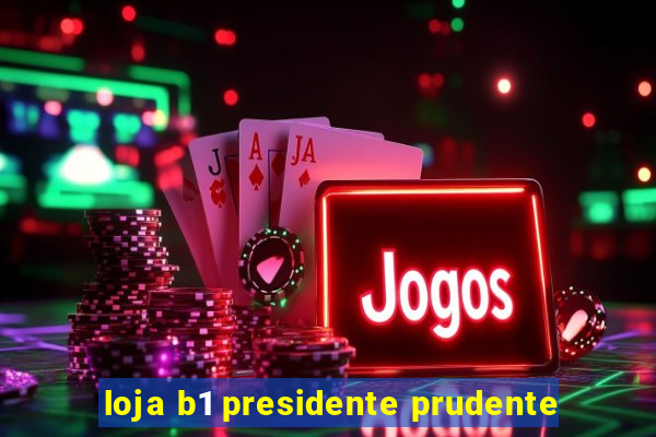 loja b1 presidente prudente